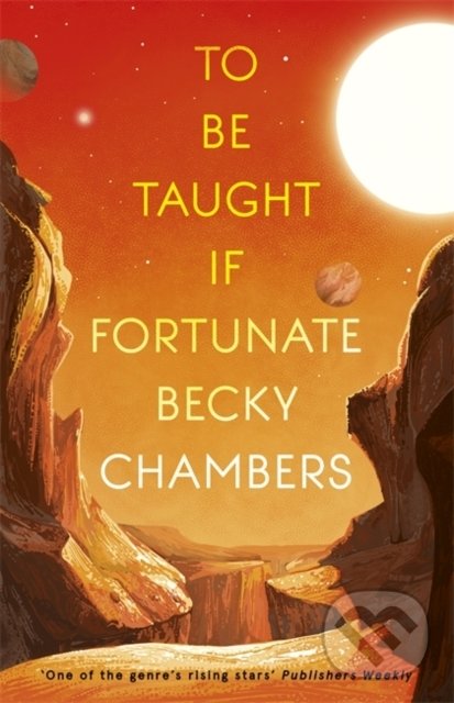 Kniha: To Be Taught, If Fortunate (Becky Chambers). Hodder Paperback, 2020 Kniha: To Be Taught, If Fortunate (Becky Chambers). Hodder Paperback, 2020