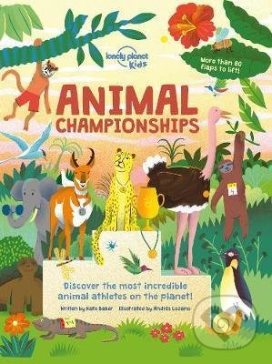 Kniha: Animal Championships (Kate Baker). Lonely Planet, 2020 Kniha: Animal Championships (Kate Baker). Lonely Planet, 2020
