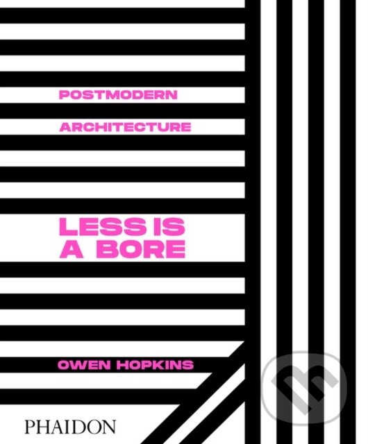 Kniha: Postmodern Architecture (Owen Hopkins). Phaidon, 2020 Kniha: Postmodern Architecture (Owen Hopkins). Phaidon, 2020