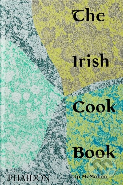 Kniha: The Irish Cookbook (Jp McMahon). Phaidon, 2020 Kniha: The Irish Cookbook (Jp McMahon). Phaidon, 2020