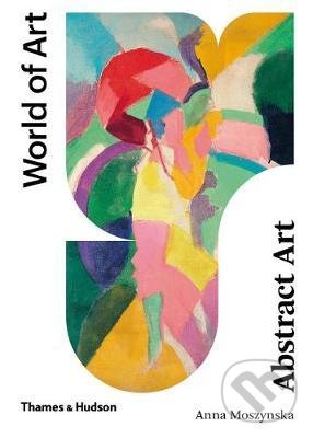 Kniha: Abstract Art (Anna Moszynska). Thames & Hudson, 2020 Kniha: Abstract Art (Anna Moszynska). Thames & Hudson, 2020