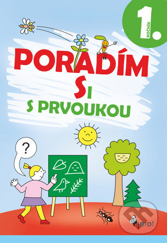 Kniha: Poradím si s prvoukou 1. ročník (Iva Nováková). Pierot, 2020 Kniha: Poradím si s prvoukou 1. ročník (Iva Nováková). Pierot, 2020