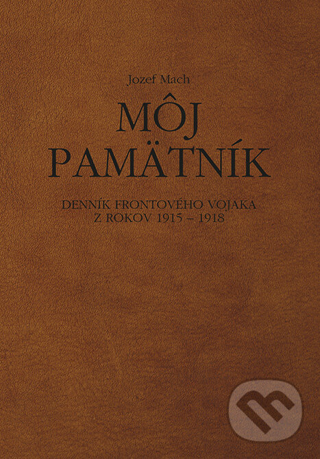 Kniha: Môj pamätník (Jozef Mach). Miloš Hric, 2020 Kniha: Môj pamätník (Jozef Mach). Miloš Hric, 2020
