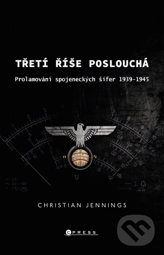 Kniha: Třetí říše poslouchá (Christian Jennings). CPRESS, 2020 Kniha: Třetí říše poslouchá (Christian Jennings). CPRESS, 2020