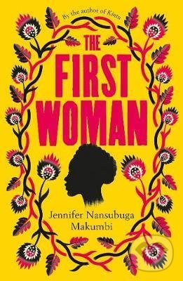 Kniha: The First Woman (Jennifer Nansubuga Makumbi). Oneworld, 2020 Kniha: The First Woman (Jennifer Nansubuga Makumbi). Oneworld, 2020