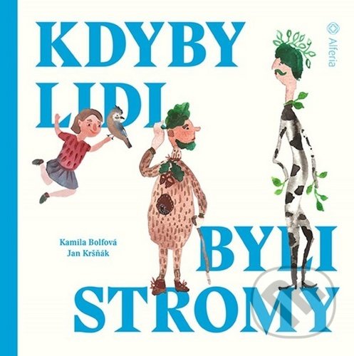 Kniha: Kdyby lidi byli stromy (Kamila Bolfová a Jan Kršňák). Grada, 2020 Kniha: Kdyby lidi byli stromy (Kamila Bolfová a Jan Kršňák). Grada, 2020