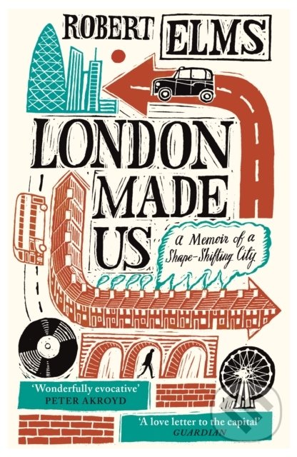 Kniha: London Made Us (Robert Elms). Canongate Books, 2020 Kniha: London Made Us (Robert Elms). Canongate Books, 2020