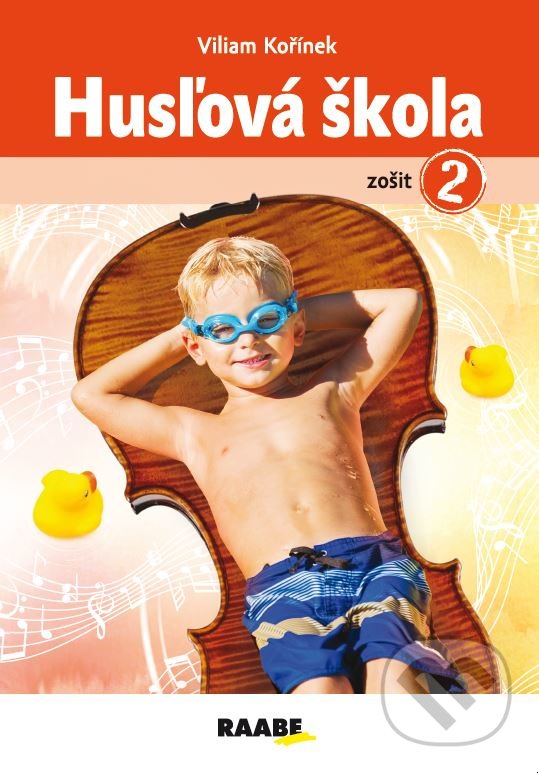Kniha: Husľová škola - zošit 2 (Viliam Kořínek). Raabe, 2020 Kniha: Husľová škola - zošit 2 (Viliam Kořínek). Raabe, 2020