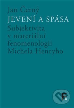 Kniha: Jevení a spása (Jan Černý). Filosofia, 2020 Kniha: Jevení a spása (Jan Černý). Filosofia, 2020