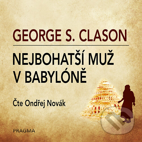 Audiokniha: Nejbohatší muž v Babylóně (George S. Clason). Euromedia Group, 2020 Audiokniha: Nejbohatší muž v Babylóně (George S. Clason). Euromedia Group, 2020