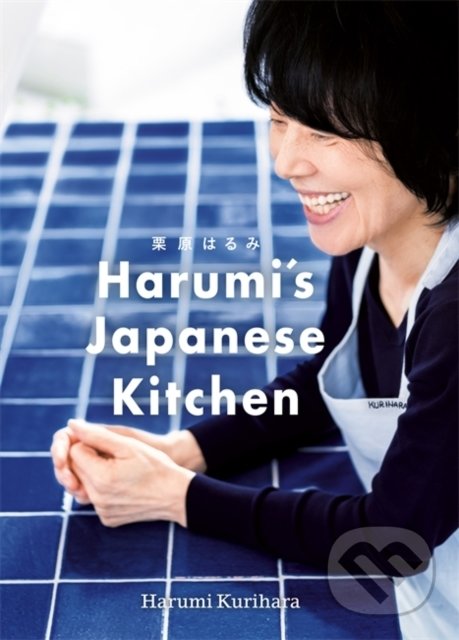 Kniha: Harumi's Japanese Kitchen (Harumi Kurihara). Conran Octopus, 2020 Kniha: Harumi's Japanese Kitchen (Harumi Kurihara). Conran Octopus, 2020