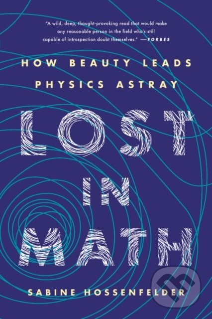 Kniha: Lost in Math (Sabine Hossenfelder). Basic Books, 2020 Kniha: Lost in Math (Sabine Hossenfelder). Basic Books, 2020