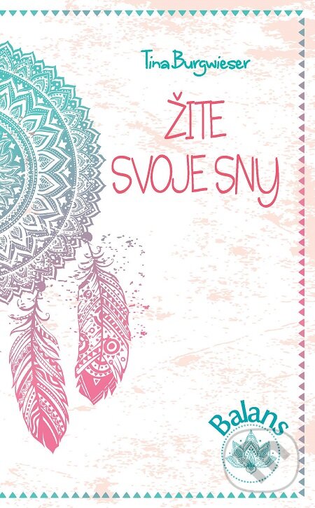 E-kniha: Žite svoje sny (Tina Burgwieser). MAFRA Slovakia, 2020 E-kniha: Žite svoje sny (Tina Burgwieser). MAFRA Slovakia, 2020