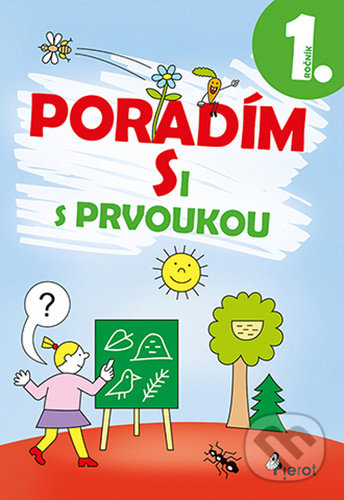 Kniha: Poradím si s prvoukou 1. ročník (Iva Nováková). Pierot, 2020 Kniha: Poradím si s prvoukou 1. ročník (Iva Nováková). Pierot, 2020