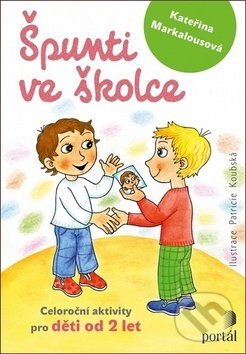 Kniha: Špunti ve školce (Kateřina Markalousová). Portál, 2020 Kniha: Špunti ve školce (Kateřina Markalousová). Portál, 2020