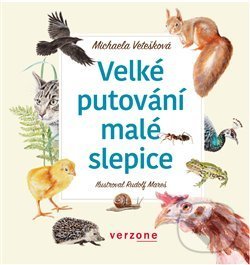 Kniha: Velké putování malé slepice (Michaela Vetešková). Verzone, 2020 Kniha: Velké putování malé slepice (Michaela Vetešková). Verzone, 2020