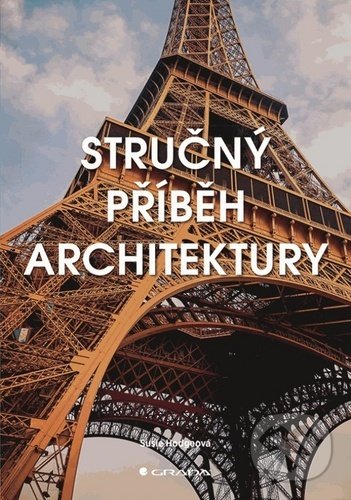 Kniha: Stručný příběh architektury (Susie Hodgeová). Grada, 2020 Kniha: Stručný příběh architektury (Susie Hodgeová). Grada, 2020