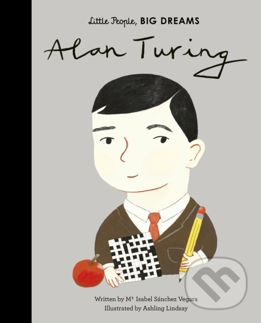Kniha: Alan Turing (Maria Isabel Sánchez Vegara). Frances Lincoln, 2020 Kniha: Alan Turing (Maria Isabel Sánchez Vegara). Frances Lincoln, 2020