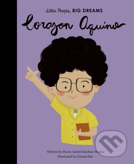 Kniha: Corazon Aquino (Maria Isabel Sánchez Vegara). Frances Lincoln, 2020 Kniha: Corazon Aquino (Maria Isabel Sánchez Vegara). Frances Lincoln, 2020