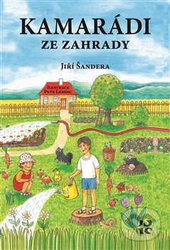 Kniha: Kamarádi ze zahrady (Jiří Šandera). Jiří Šandera, 2020 Kniha: Kamarádi ze zahrady (Jiří Šandera). Jiří Šandera, 2020