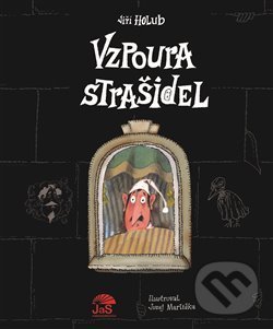 Kniha: Vzpoura strašidel (Jiří Holub). Jas, 2020 Kniha: Vzpoura strašidel (Jiří Holub). Jas, 2020