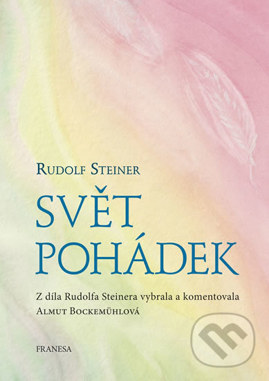 Kniha: Svět pohádek (Rudolf Steiner). Franesa, 2020 Kniha: Svět pohádek (Rudolf Steiner). Franesa, 2020