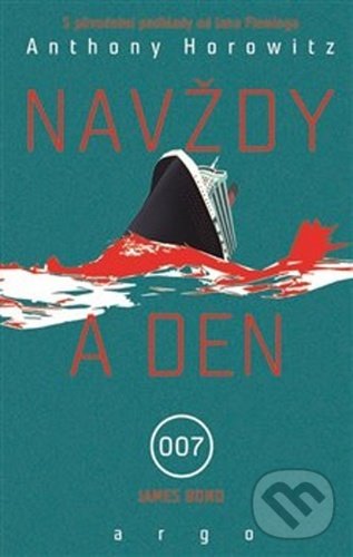 Kniha: Navždy a den (Anthony Horowitz). Argo, 2020 Kniha: Navždy a den (Anthony Horowitz). Argo, 2020