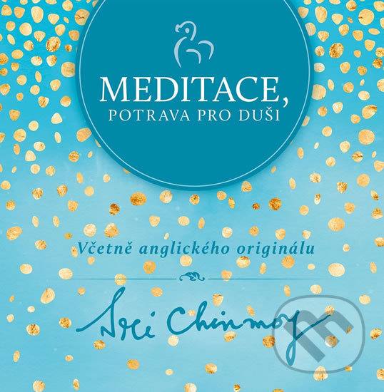 Kniha: Meditace, potrava pro duši (Sri Chinmoy). Madal Bal, 2020 Kniha: Meditace, potrava pro duši (Sri Chinmoy). Madal Bal, 2020