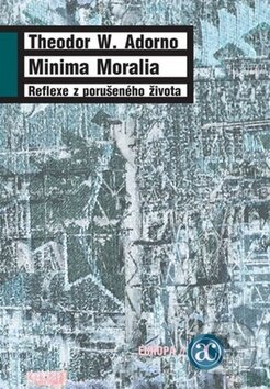 Kniha: Minima Moralia (Theodor W. Adorno). Academia, 2009 Kniha: Minima Moralia (Theodor W. Adorno). Academia, 2009