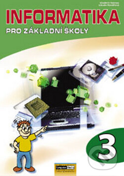 Kniha: Informatika pro základní školy 3 (Libuše Kovářová a Vladimír Němec). Computer Media, 2009 Kniha: Informatika pro základní školy 3 (Libuše Kovářová a Vladimír Němec). Computer Media, 2009