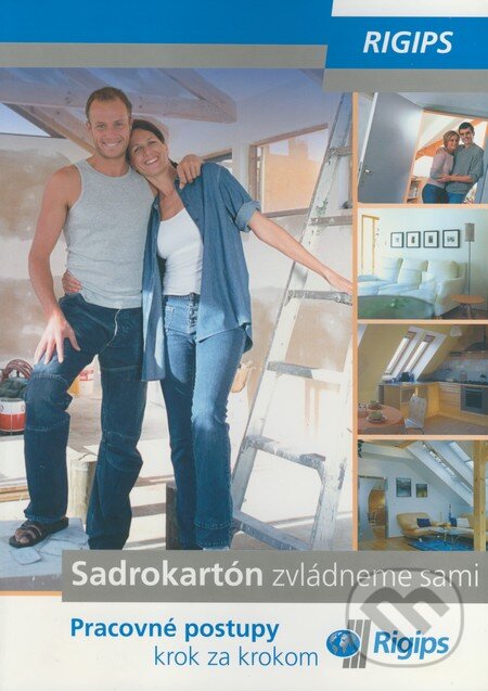 Sadrokartón zvládneme sami (Rigips). Rigips, 2006 Sadrokartón zvládneme sami (Rigips). Rigips, 2006