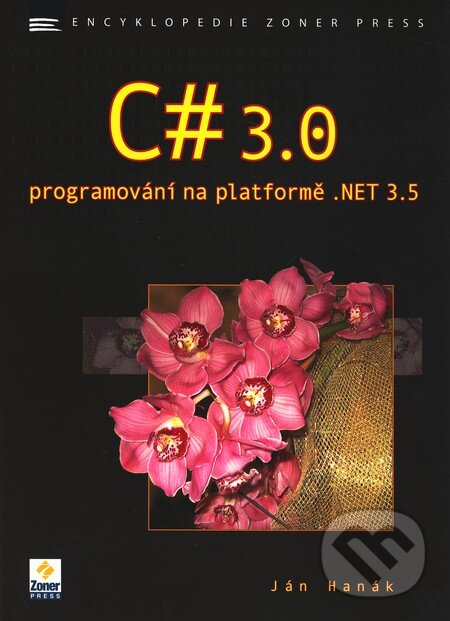 Kniha: C# 3.0 - Programování na platformě .NET 3.5 (Ján Hanák). Zoner Press, 2009 Kniha: C# 3.0 - Programování na platformě .NET 3.5 (Ján Hanák). Zoner Press, 2009