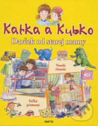Kniha: Katka a Kubko - Darček od starej mamy (Sibyla Mislovičová). Matys, 2009 Kniha: Katka a Kubko - Darček od starej mamy (Sibyla Mislovičová). Matys, 2009