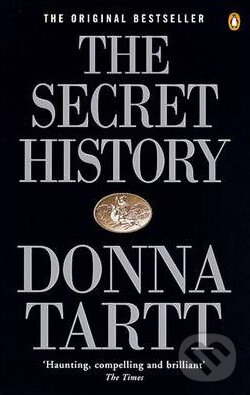 Kniha: The Secret History (Donna Tartt). Penguin Books, 1993 Kniha: The Secret History (Donna Tartt). Penguin Books, 1993