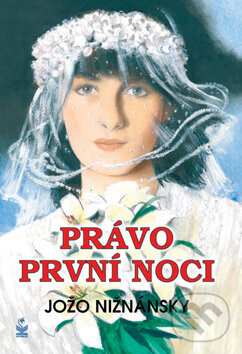 Kniha: Právo první noci (Jožo Nižnánsky). Petrklíč, 2009 Kniha: Právo první noci (Jožo Nižnánsky). Petrklíč, 2009