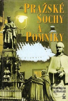 Kniha: Pražské sochy a pomníky (Josef Hrubeš a Eva Hrubešová). Petrklíč, 2009 Kniha: Pražské sochy a pomníky (Josef Hrubeš a Eva Hrubešová). Petrklíč, 2009