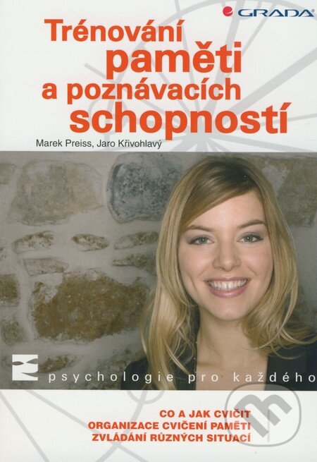 Kniha: Trénování paměti a poznávacích schopností (Jaro Křivohlavý a Marek Preiss). Grada, 2009 Kniha: Trénování paměti a poznávacích schopností (Jaro Křivohlavý a Marek Preiss). Grada, 2009