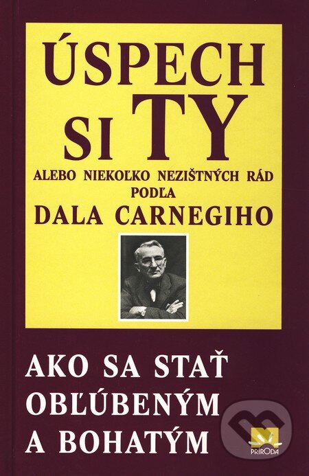 Kniha: Úspech si Ty (Dale Carnegie). Príroda, 2009 Kniha: Úspech si Ty (Dale Carnegie). Príroda, 2009