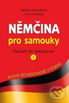 Kniha: Němčina pro samouky I. (Božena Homolková a Irina Amelung). Academia, 2009 Kniha: Němčina pro samouky I. (Božena Homolková a Irina Amelung). Academia, 2009