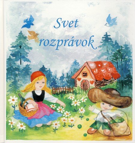 Kniha: Svet rozprávok (Marta Horváthová). AT, 2006 Kniha: Svet rozprávok (Marta Horváthová). AT, 2006