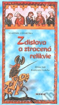 Kniha: Zdislava a ztracená relikvie (Vlastimil Vondruška). Moba, 2012 Kniha: Zdislava a ztracená relikvie (Vlastimil Vondruška). Moba, 2012