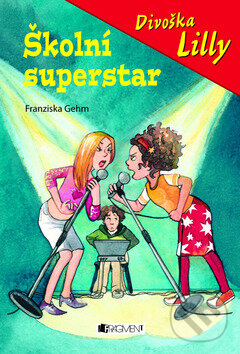 Kniha: Školní superstar (Franziska Gehm). Nakladatelství Fragment, 2009 Kniha: Školní superstar (Franziska Gehm). Nakladatelství Fragment, 2009