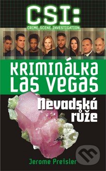 Kniha: CSI: Kriminálka Las Vegas - Nevadská růže (Jerome Preisler). Brána, 2009 Kniha: CSI: Kriminálka Las Vegas - Nevadská růže (Jerome Preisler). Brána, 2009