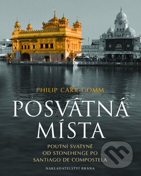Kniha: Posvátná místa (Philip Carr-Gomm). Brána, 2009 Kniha: Posvátná místa (Philip Carr-Gomm). Brána, 2009