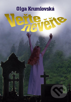 Kniha: Věřte nevěřte (Olga Krumlovská). Brána, 2010 Kniha: Věřte nevěřte (Olga Krumlovská). Brána, 2010