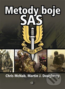 Kniha: Metody boje SAS (Chris McNab a Martin J. Dougherty). Deus, 2009 Kniha: Metody boje SAS (Chris McNab a Martin J. Dougherty). Deus, 2009