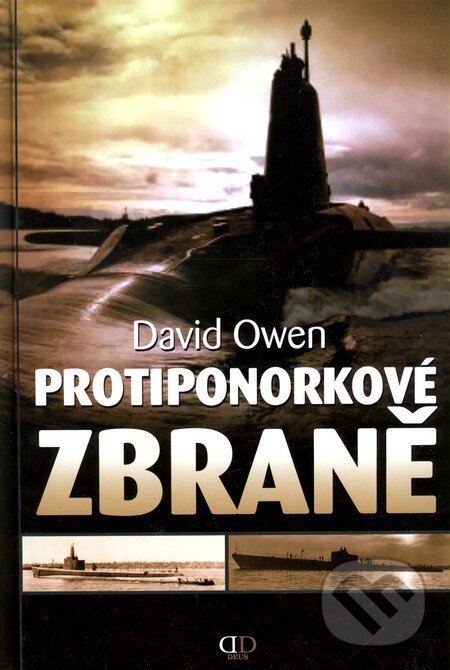 Kniha: Protiponorkové zbraně (David Owen). Deus, 2009 Kniha: Protiponorkové zbraně (David Owen). Deus, 2009