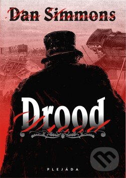 Kniha: Drood (Dan Simmons). Plejáda, 2009 Kniha: Drood (Dan Simmons). Plejáda, 2009