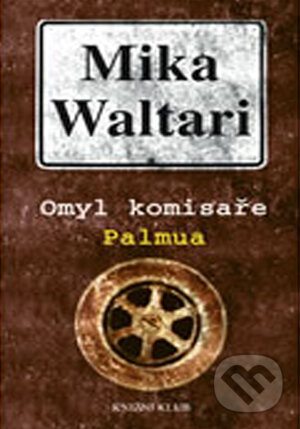 Kniha: Omyl komisaře Palmua (Mika Waltari). Knižní klub, 2009 Kniha: Omyl komisaře Palmua (Mika Waltari). Knižní klub, 2009