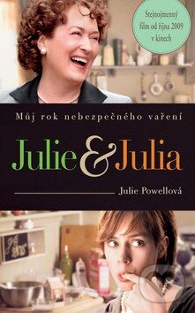 Kniha: Julie & Julia (Julie Powell). Columbus, 2009 Kniha: Julie & Julia (Julie Powell). Columbus, 2009